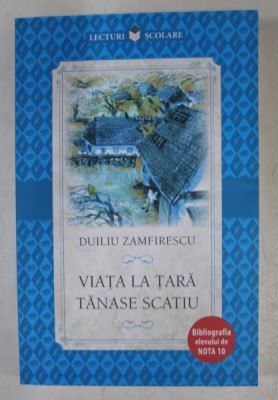 VIATA LA TARA TANASE SCATIU de DUILIU ZAMFIRESCU , 2018 foto