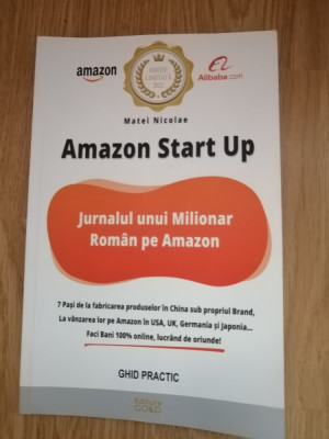 Amazon Start Up - Jurnalul unui Milionar Roman pe Amazon - Matei Nicolae: 2019 foto