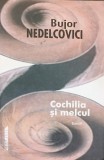 COCHILIA SI MELCUL. ESEURI-BUJOR NEDELCOVICI