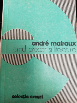 Andre Malraux, Omul precar si literatura, Colectia Eseuri, 236 pag, 1980 foto