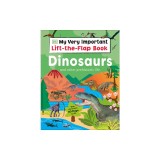 My Very Important Lift-The-Flap Book: Dinosaurs and Other Prehistoric Life: With More Than 80 Flaps to Lift