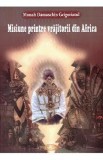 Misiune printre vrajitorii din Africa - Monah Damaschin Grigoriatul