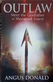 Outlaw: Meet the Godfather of Sherwood Forest - Angus Donald (Engleza, Paperback, 2009)