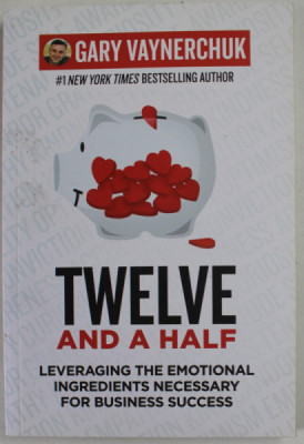 TWELVE AND A HALF , LEVERAGING THE EMOTIONAL INGREDIENTS NECESSARY FOR BUSINESS SUCCESS by GARY VAYNERCHUK , 2021 foto