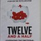 TWELVE AND A HALF , LEVERAGING THE EMOTIONAL INGREDIENTS NECESSARY FOR BUSINESS SUCCESS by GARY VAYNERCHUK , 2021