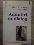 AMINTIRI IN DIALOG. MEMORII-MATEI CALINESCU, ION VIANU-357825