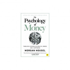 The Psychology of Money - Hardback: Timeless Lessons on Wealth, Greed, and Happiness