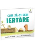 Cumpara ieftin Cum sa-ti ceri iertare/David LaRochelle