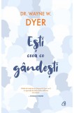 Esti ceea ce gandesti | Wayne W. Dyer, Curtea Veche Publishing