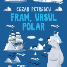 Fram, ursul polar - Paperback brosat - Cezar Petrescu - Humanitas