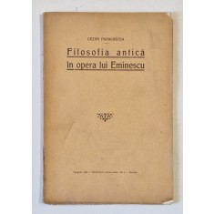 FILOSOFIA ANTICA IN OPERA LUI EMINESCU de CEZAR PAPACOSTEA , Bucuresti ,
