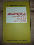 Argumentul sau despre cuvintul bine gindit- Eugen Nastasel, Ioana Ursu