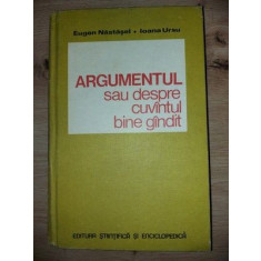 Argumentul sau despre cuvintul bine gindit- Eugen Nastasel, Ioana Ursu