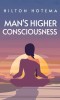 Man&#039;s Higher Consciousness