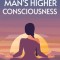 Man&#039;s Higher Consciousness