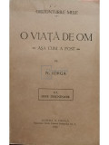 N. Iorga - O viata de om asa cum a fost (editia 1934)