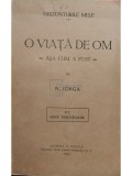 N. Iorga - O viata de om asa cum a fost (Editia: 1934)