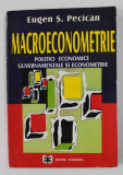 MACROECONOMETRIE - POLITICI ECONOMICE GUVERNAMENTALE SI ECONOMETRIE de EUGEN S. PECICAN , 1996