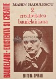 Cumpara ieftin Baudelaire, existenta si creatie, volumul 2. Creativitatea baudelairiana - 1992 - Marin Radulescu (@D177)