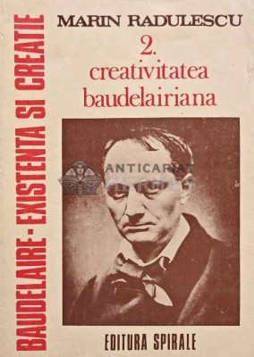 Baudelaire, existenta si creatie, volumul 2. Creativitatea baudelairiana - 1992 - Marin Radulescu (@D177) foto