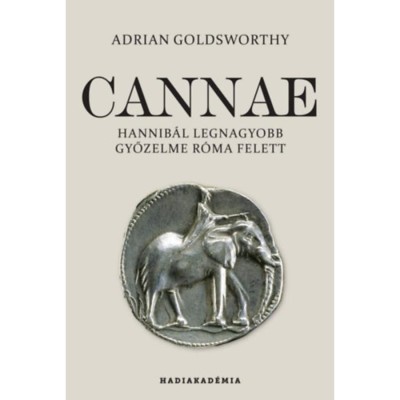 Cannae - Hannib&amp;aacute;l legnagyobb győzelme R&amp;oacute;ma felett - Adrian Goldsworthy foto