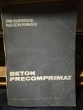 Beton precomprimat - Dan Dumitrescu, Augustin Popaescu