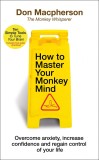 How to Master Your Monkey Mind | Don Macpherson, Transworld Publishers Ltd