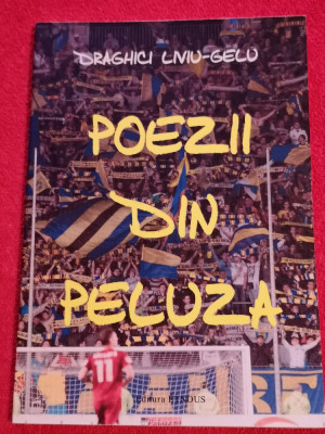 Carte fotbal - &amp;quot;POEZII din PELUZA&amp;quot; de Liviu Draghici (Petrolul Ploiesti) foto