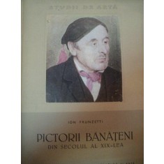 PICTORII BANATENI DIN SECOLUL AL XIX LEA- ION FRUNZETTI,1957