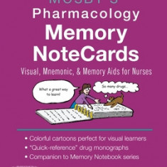 Mosby's Pharmacology Memory NoteCards Visual, Mnemonic, and Memory Aids for Nurses