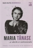 DAN-SILVIU BOERESCU - MARIA TANASE SI IUBIRILE EI CONTROVERSATE