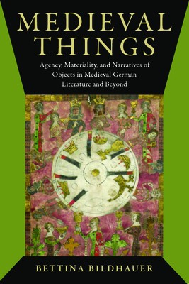 Medieval Things: Agency, Materiality, and Narratives of Objects in Medieval German Literature and Beyond foto
