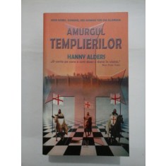 AMURGUL TEMPLIERILOR - HANNY ALDERS