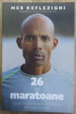 Meb Keflezighi - 26 de maratoane. Lectii despre alergare, incredere, identitate si viata (ed. Pilot Books) - autobiografie sport alergare maraton