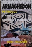 Armaghedon, Petrolul si Criza din Orientul Mijlociu - John F. Walvoord - Carte NOUA/Anticariat