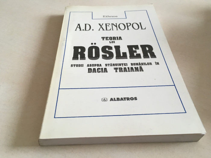 XENOPOL, TEORIA LUI ROSLER- STUDII ASUPRA STARUINTEI ROMANILOR IN DACIA TRAIANA