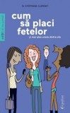 Cumpara ieftin Cum Sa Placi Fetelor, Stephane Clerget - Editura DPH