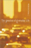 The Practice of Everyday Life / Michel De Certeau
