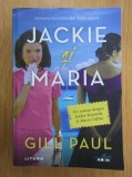 Cumpara ieftin Gill Paul - Jackie si Maria, 2021, Litera