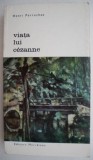 Cumpara ieftin Viata lui Cezanne - Henri Perruchot - Carte