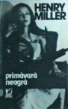 Henry Miller - Primavara neagra
