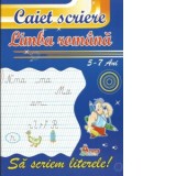 Sa scriem literele! Caiet de scriere pentru limba romana 5-7 ani