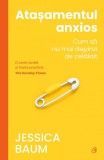 Cumpara ieftin Atasamentul Anxios. Cum Sa Nu Mai Depinzi De Celalalt, Jessica Baum - Editura Curtea Veche