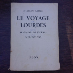 Le voyage Lourdes suivi de Fragment de Journal et de Meditations - Alexis Carrel (carte in limba franceza)
