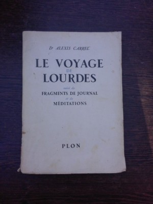 Le voyage Lourdes suivi de Fragment de Journal et de Meditations - Alexis Carrel (carte in limba franceza) foto
