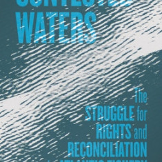Contested Waters: The Struggle for Rights and Reconciliation in the Atlantic Fishery