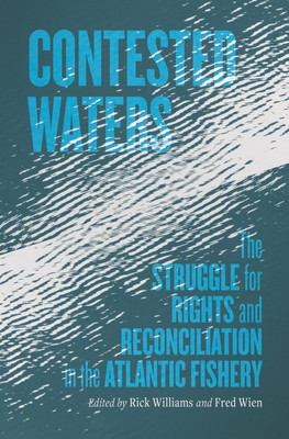 Contested Waters: The Struggle for Rights and Reconciliation in the Atlantic Fishery foto