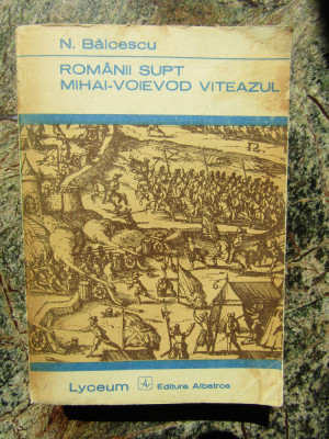 Nicolae Balcescu - Romanii supt Mihai-Voievod Viteazul foto