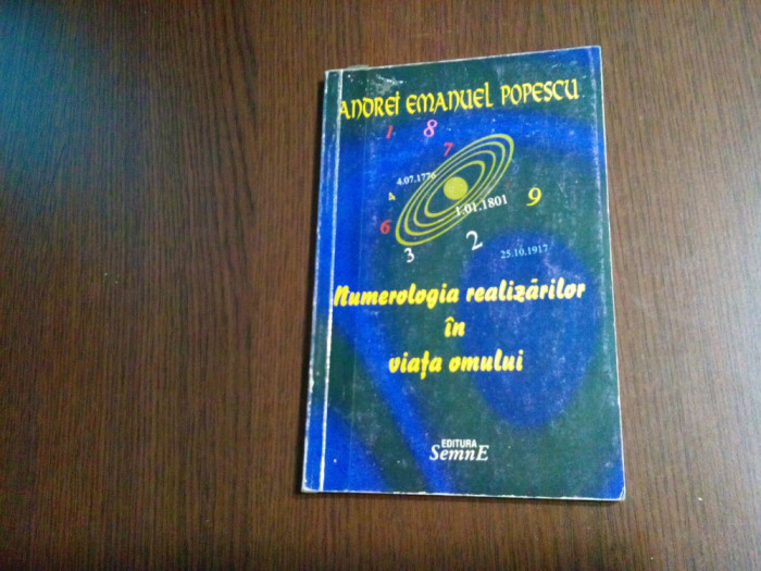 NUMEROLOGIA REALIZARILOR IN VIATA OMULUI - A. Emanuel Popescu - 2012, 116 p.