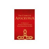 The Complete Apocrypha: Collection of all the 16 Books Rejected from the Bible